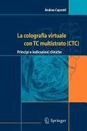 La colografia virtuale con TC multistratico (CTC) La colografia virtuale con TC multistratico (CTC)