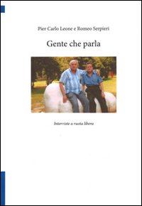Gente che parla. Interviste a ruota libera Gente che parla. Interviste a ruota libera