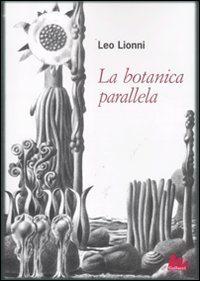 La botanica parallela. Ediz. illustrata La botanica parallela. Ediz. illustrata