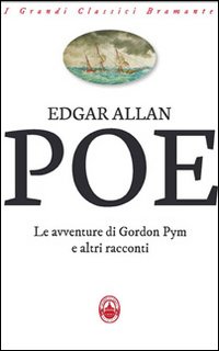 Le avventure di Gordon Pym e altri racconti Le avventure di Gordon Pym e altri racconti