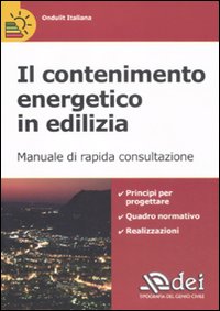 Il contenimento energetico in edilizia. Manuale di rapida consultazione Il contenimento energetico in edilizia. Manuale di rapida consultazione