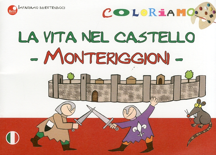 La vita nel castello. Monteriggioni La vita nel castello. Monteriggioni
