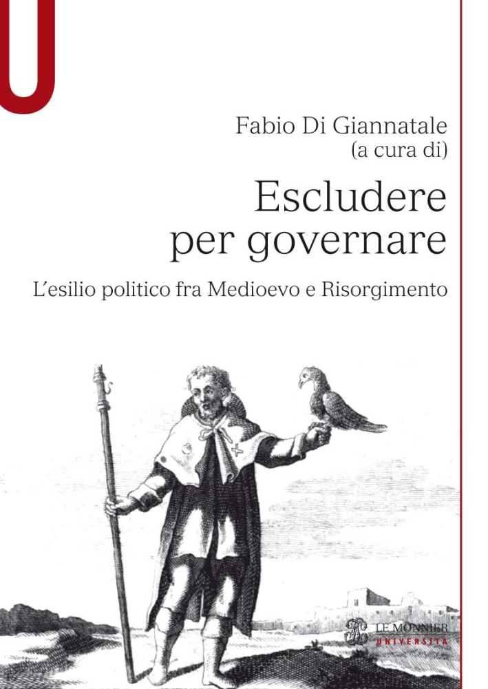 Escludere per governare. L'esilio politico fra Medioevo e Risorgimento Escludere per governare. L'esilio politico fra Medioevo e Risorgimento