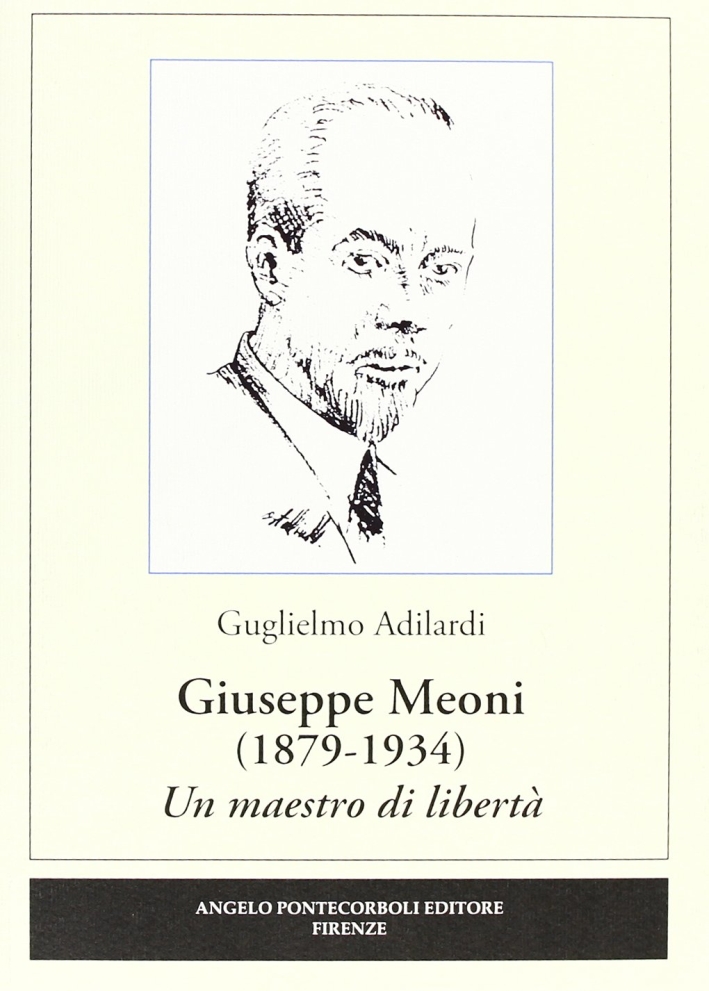 Giuseppe Meoni (1879-1934). Un maestro di libertà Giuseppe Meoni (1879-1934). Un maestro di libertà