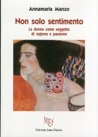 Non Solo Sentimento. La Donna Come Soggetto di Ragione e Passione