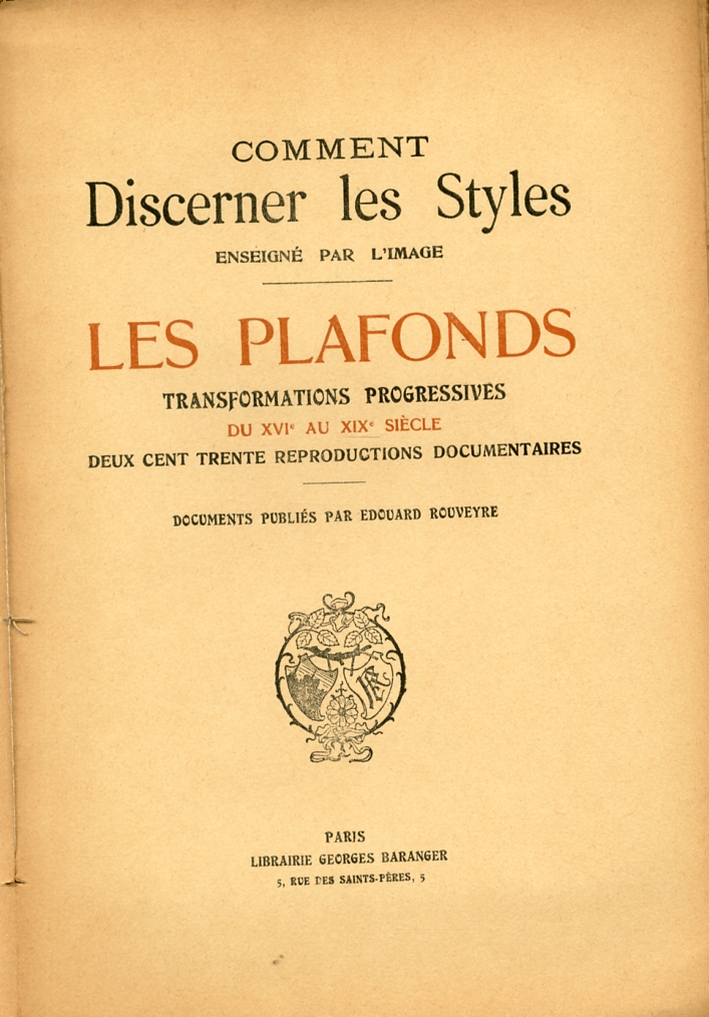 Les Plafonds. Transformations progressives du XVIe au XIXe siècle deux cent trente reproductions documentaires Les Plafonds. Transformations progressives du XVIe au XIXe siècle deux cent trente reproductions documentaires