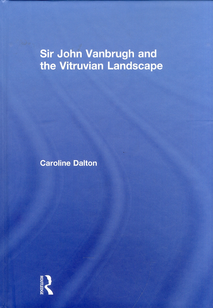 Sir John Vanbrugh and the Vitruvian Landscape