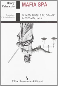 Mafia Spa. Gli affari della più grande impresa italiana