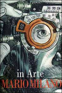 In arte Mario Milano In arte Mario Milano
