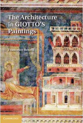 The Architecture in Giotto'S Paintings The Architecture in Giotto'S Paintings