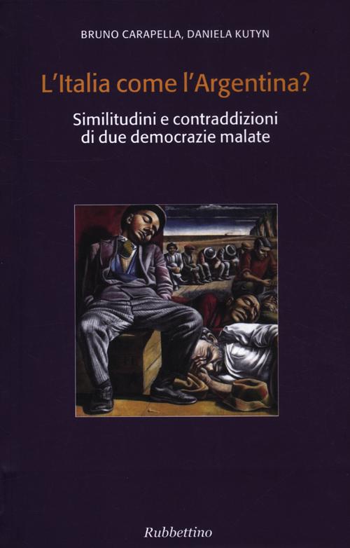 L'Italia come l'Argentina? Similitudini e contraddizioni di due democrazie malate L'Italia come l'Argentina? Similitudini e contraddizioni di due democrazie malate