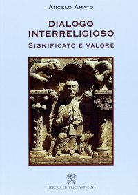 Dialogo interreligioso. Significato e valore