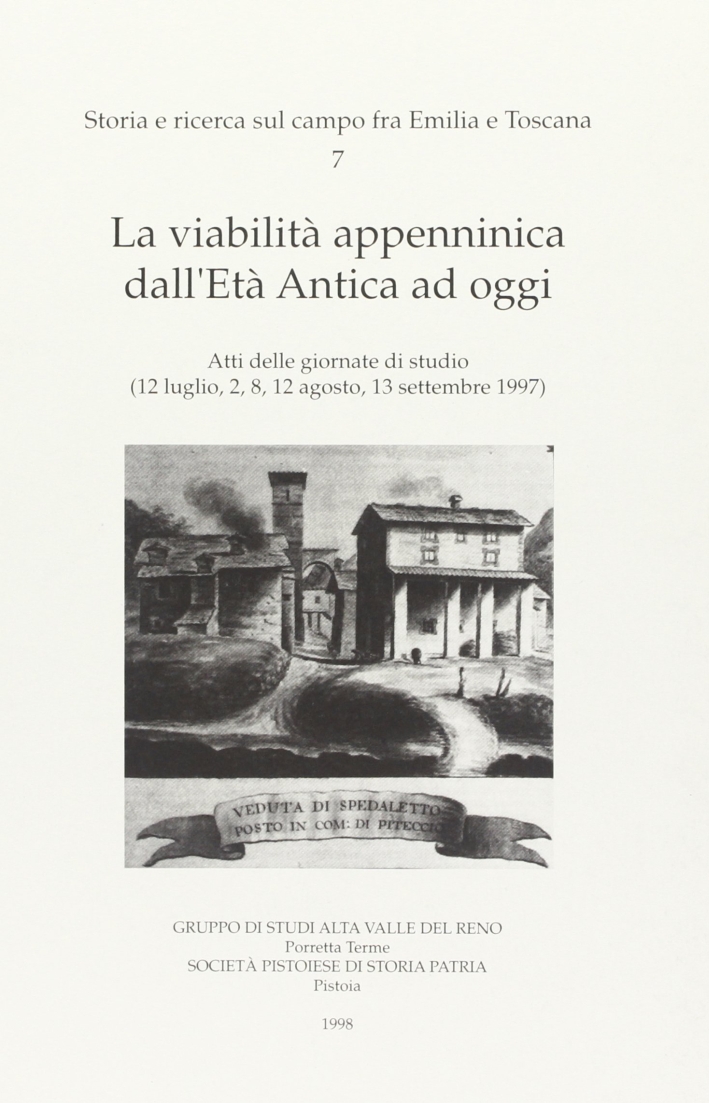 La viabilità appenninica dall'Età antica ad oggi. Atti delle Giornate di studio (1997) La viabilità appenninica dall'Età antica ad oggi. Atti delle Giornate di studio (1997)