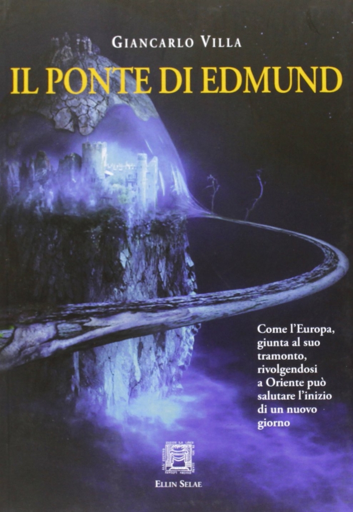 Il ponte di Edmund. Come l'Europa rivolgendosi a oriente può salutare l'inizio di un nuovo giorno Il ponte di Edmund. Come l'Europa rivolgendosi a oriente può salutare l'inizio di un nuovo giorno