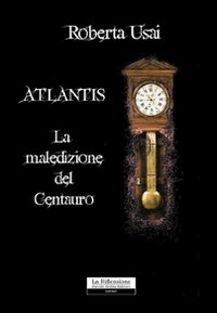 Atlantis. La Maledizione del Centauro Atlantis. La Maledizione del Centauro