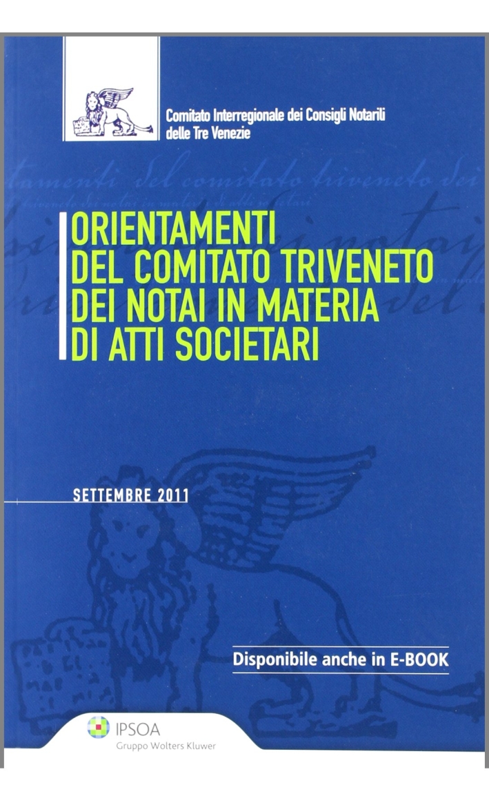 Orientamento del Comitato Triveneto dei notai in materia di atti societari Orientamento del Comitato Triveneto dei notai in materia di atti societari