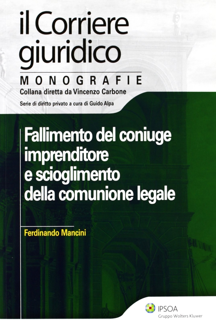 Fallimento del coniuge imprenditore e scioglimento della comunione legale Fallimento del coniuge imprenditore e scioglimento della comunione legale