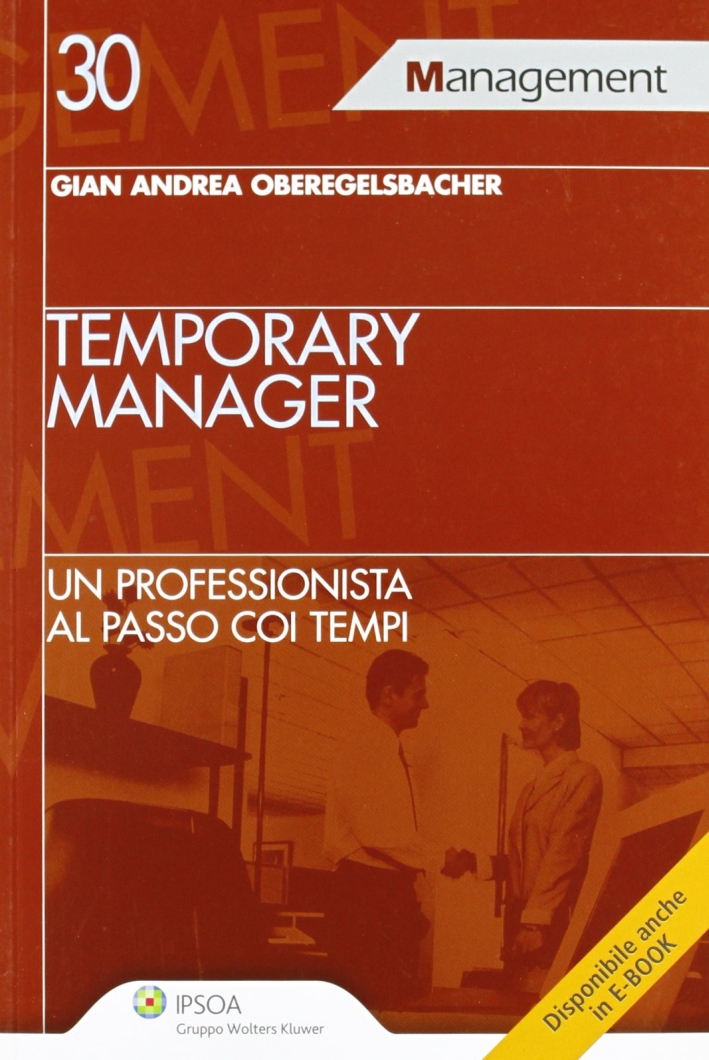 Temporary manager. Un professionista al passo coi tempi Temporary manager. Un professionista al passo coi tempi