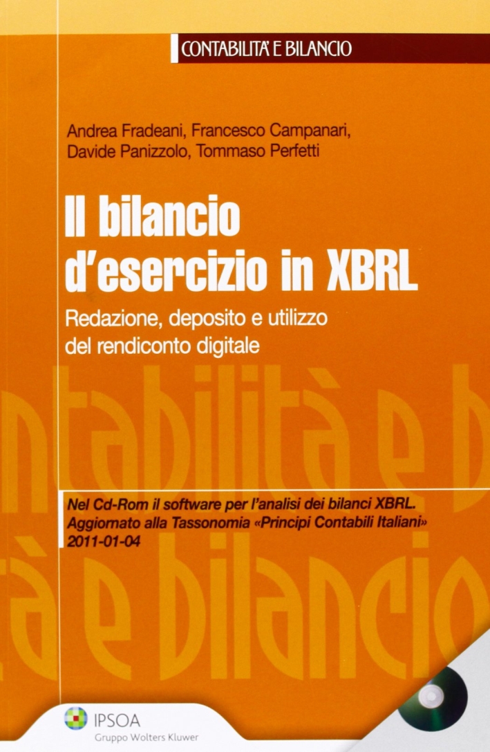 Il bilancio d'esercizio in XBRL. Redazione, deposito e utilizzo del rendiconto digitale. Con CD-ROM Il bilancio d'esercizio in XBRL. Redazione, deposito e utilizzo del rendiconto digitale. Con CD-ROM