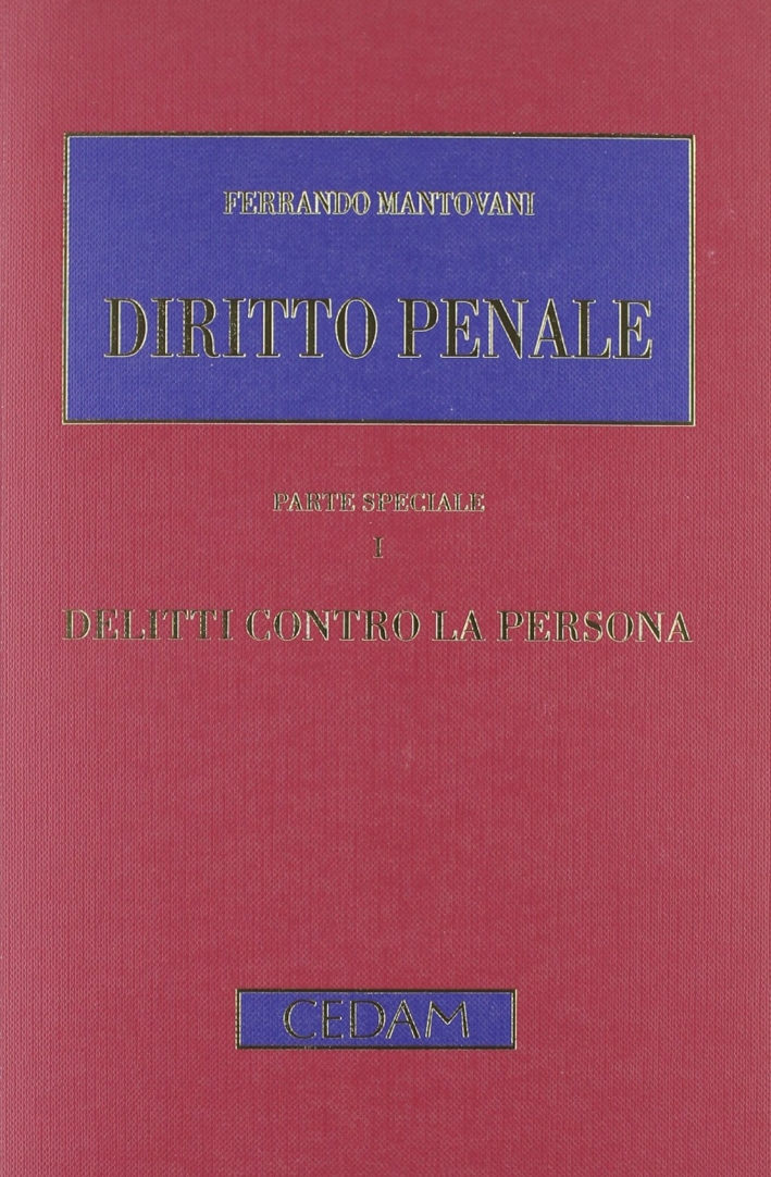 Diritto penale. Parte speciale. Vol. 1: Delitti contro la persona Diritto penale. Parte speciale. Vol. 1: Delitti contro la persona