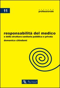 La responsabilità del medico e della struttura sanitaria pubblica e privata La responsabilità del medico e della struttura sanitaria pubblica e privata
