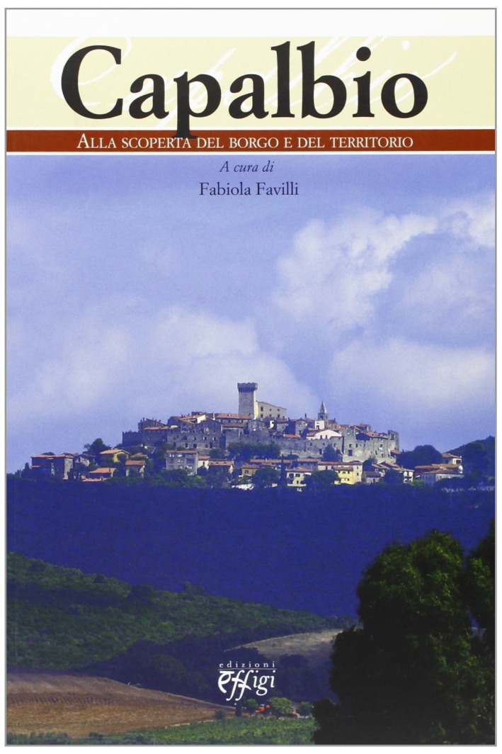 Capalbio. Alla scoperta del borgo e del territorio Capalbio. Alla scoperta del borgo e del territorio