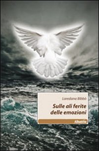 Sulle ali ferite delle emozioni Sulle ali ferite delle emozioni