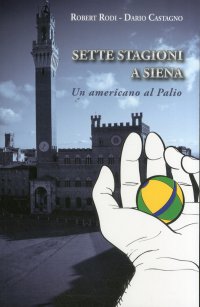 Sette stagioni a Siena. Un americano al Palio