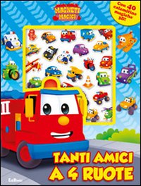 Tanti amici a 4 ruote! Magneti magici. Ediz. illustrata Tanti amici a 4 ruote! Magneti magici. Ediz. illustrata