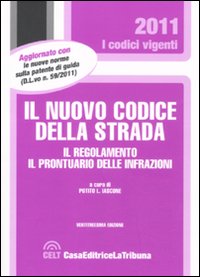 Il Nuovo Codice della Strada. Il Regolamento. il Prontuario delle Infrazioni Il Nuovo Codice della Strada. Il Regolamento. il Prontuario delle Infrazioni