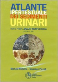 Atlante ipertestuale dei sedimenti urinari. DVD. Vol. 1: Analisi morfologica Atlante ipertestuale dei sedimenti urinari. DVD. Vol. 1: Analisi morfologica