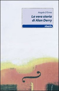 La vera storia di Alan Derry La vera storia di Alan Derry
