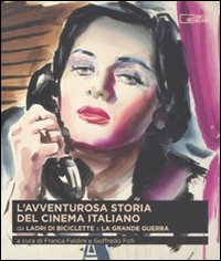 L'avventurosa storia del cinema italiano. Da «Ladri di biciclette» a «La grande guerra». Vol. 2 L'avventurosa storia del cinema italiano. Da «Ladri di biciclette» a «La grande guerra». Vol. 2