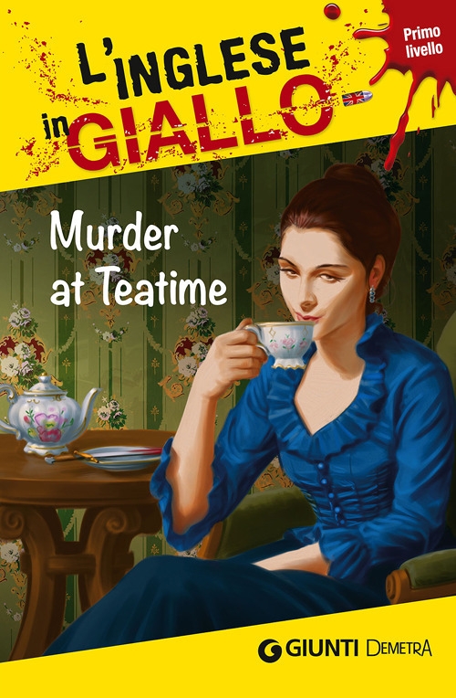 Murder at teatime. I racconti che migliorano il tuo inglese! Livello 1 Murder at teatime. I racconti che migliorano il tuo inglese! Livello 1