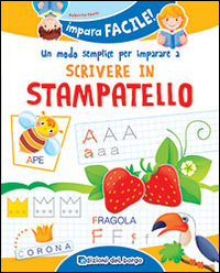 Un modo semplice per imparare a scrivere in stampatello. Ediz. illustrata Un modo semplice per imparare a scrivere in stampatello. Ediz. illustrata