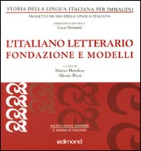 L'italiano letterario. Fondazione e modelli L'italiano letterario. Fondazione e modelli