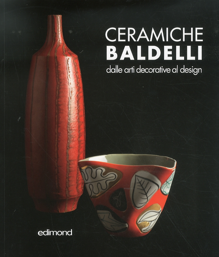 Ceramiche Baldelli. Dalle arti decorative al design Ceramiche Baldelli. Dalle arti decorative al design