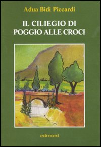 Il ciliegio di poggio alle croci Il ciliegio di poggio alle croci