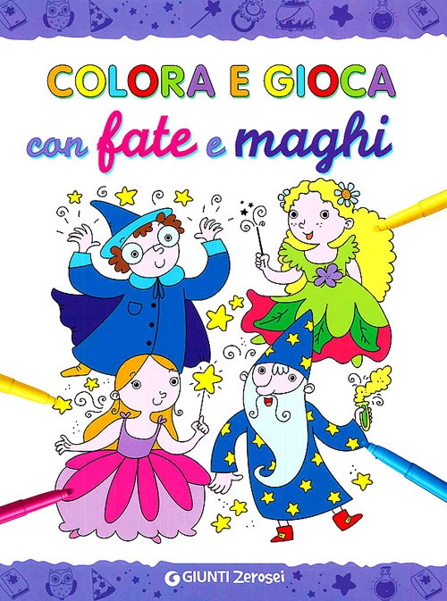 Colora e gioca con le fate e i maghi Colora e gioca con le fate e i maghi