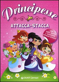 Principesse. Attacca-stacca. Con adesivi Principesse. Attacca-stacca. Con adesivi