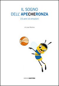 Il sogno dell'apecheronza. 15 anni di emozioni. Con DVD Il sogno dell'apecheronza. 15 anni di emozioni. Con DVD