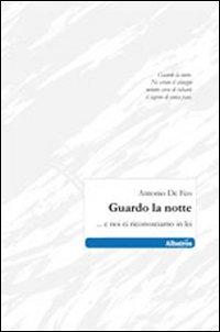Guardo la notte... e noi ci riconosciamo in lei Guardo la notte... e noi ci riconosciamo in lei