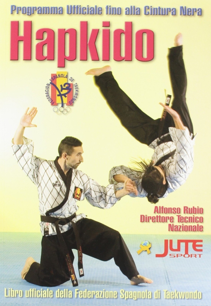 Hapkido. Programma ufficiale fino alla cintura nera Hapkido. Programma ufficiale fino alla cintura nera