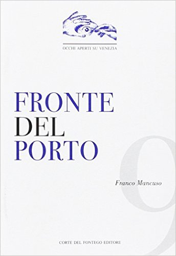 Fronte del porto. Porto Marghera, la vicenda urbanistica Fronte del porto. Porto Marghera, la vicenda urbanistica