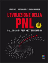 L'evoluzione della PNL. Dalle origini alla next generation L'evoluzione della PNL. Dalle origini alla next generation