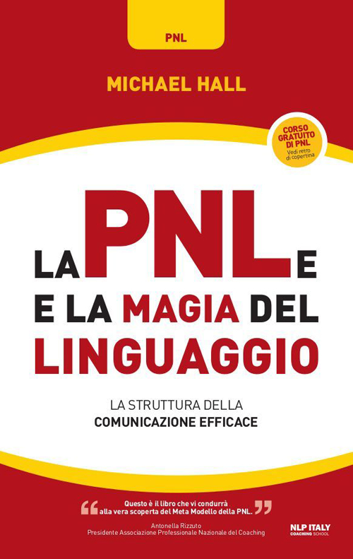 La PNL e la magia del linguaggio. La struttura della comunicazione efficace La PNL e la magia del linguaggio. La struttura della comunicazione efficace