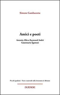 Amici e poeti. Antonio Alleva, Raymond André, Giammario Sgattoni