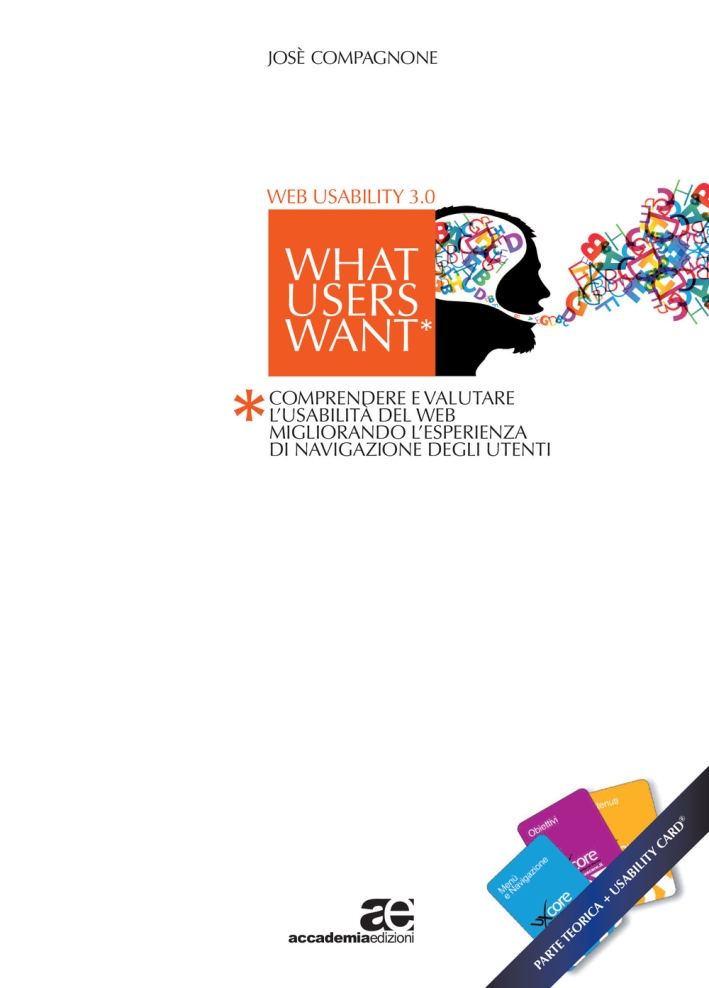 Web usability 3.0. What users want. Teoria e pratica. Con usability card Web usability 3.0. What users want. Teoria e pratica. Con usability card