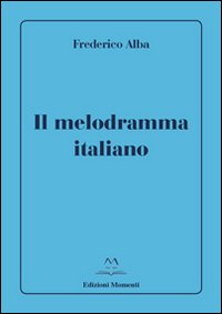Il melodramma italiano Il melodramma italiano