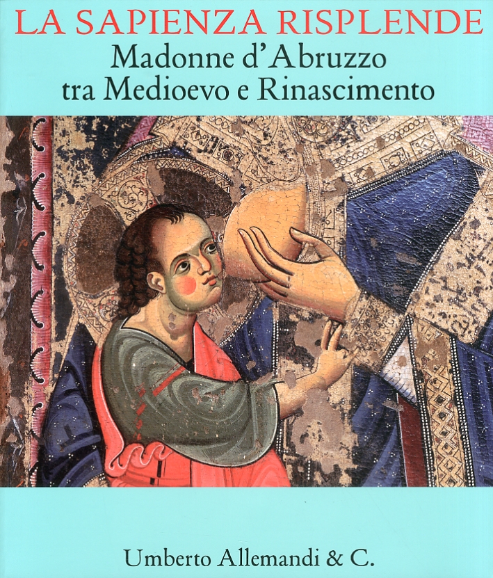 La Sapienza Risplende. Madonne d'Abruzzo tra Medioevo e Rinascimento